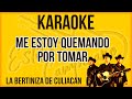 Me Estoy Quemando Por Tomar - KARAOKE - La Bertiniza De Culiacan