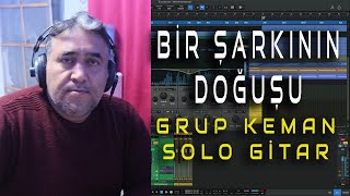 BİR ŞARKININ DOĞUŞU - GRUP KEMANLAR VE SOLO GİTAR