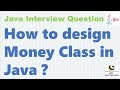 How to design Money Class in Java || How to model an amount of Money in Java