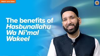 The Benefits of Hasbunallahu Wa Ni'mal Wakeel | Khutbah by Dr. Omar Suleiman