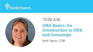 DNA Basics: An Introduction to DNA and Genealogy