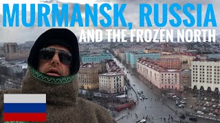 Murmansk, Russia - and the frozen north