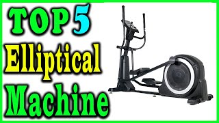 5 Best Elliptical Machine Review 2024