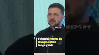 Ukrayna savaşdan təngə gəldi: Zelenski döyüşlərin dayandırılacağını elan etdi