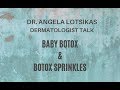 Botox Sprinkles and Baby Botox Derm Talk with Dr. Angela Lotsikas
