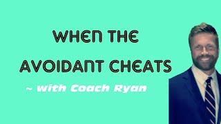 When the avoidant CHEATS