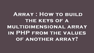Array : How to build the keys of a multidimensional array in PHP from the values of another array?