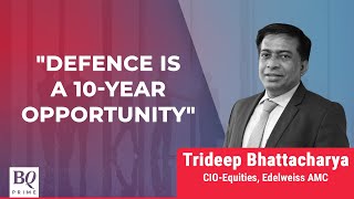 Defence Is A 10-Year Opportunity, Says Edelweiss AMC's Trideep Bhattacharya