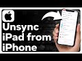 How To Unsync iPad From iPhone