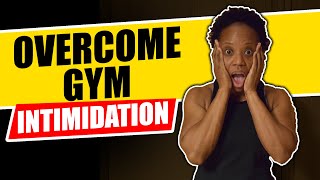 How to Overcome Gym Intimidation and be more Confident at the Gym | How to deal with Gym Anxiety