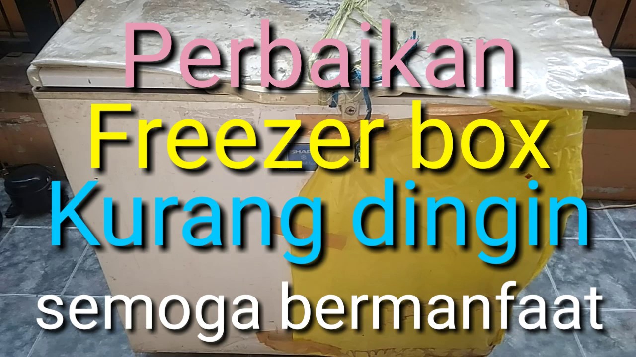 Perbaikan Freezer Box Kurang Dingin - YouTube