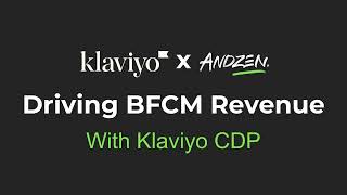 Klaviyo x Andzen Using Klaviyo CDP to Drive BFCM Revenue