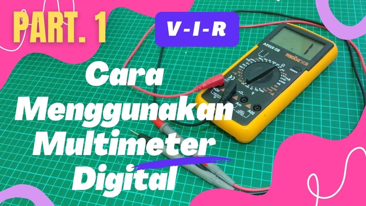 Cara Menggunakan Multimeter Digital - Part 1 - YouTube