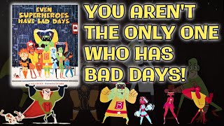 Read Aloud Story - Even Superheroes Have Bad Days by Shelley Becker