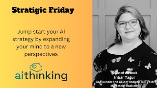 Strategic Friday - with Inbar Yagur- AI strategy and Marketing