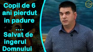 Copil de 6 ani pierdut în pădure....Salvat de îngerul Domnului | Mărturii 2021