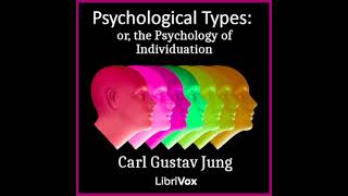 Psychological Types: Or, the Psychology of Individuation by Carl Gustav Jung Part 4/4 | Audio Book