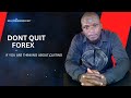 DONT QUIT FOREX