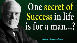 Most Inspiring Quotes by Andrew Carnegie from the Richest Person in America that are Worth Listening
