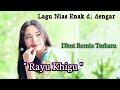 Lagu Nias - Rayu Khigu ~ Dhut Remix Terbaru // Update Terbaru