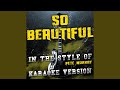 So Beautiful (In the Style of Pete Murray) (Karaoke Version)