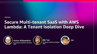 AWS re:Invent 2025 - Secure Multi-tenant SaaS with AWS Lambda: A Tenant Isolation Deep Dive (CNS381)