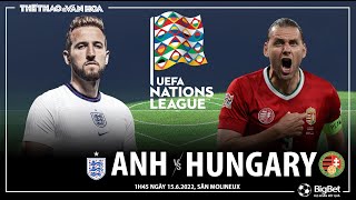 UEFA Nations League | Anh vs Hungary (1h45 ngày 15/6). NHẬN ĐỊNH BÓNG ĐÁ
