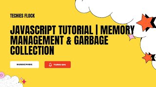 JavaScript Tutorial | Memory Management & Garbage Collection