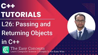C++ Tutorials | L26: Passing and Returning Objects in C++ | The Easy Concepts