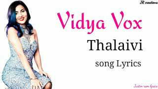 Thalaivi (Full lyrics song) vidya vox /Thalaivi song lyrics/vidya vox song lyrics