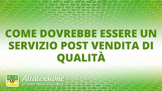 Come dovrebbe essere un servizio post vendita di qualità