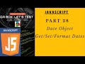 PART 28 - Date Object - Get, Set and Format dates in JavaScript