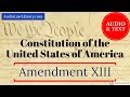 Amendment XIII (13) to the U.S. Constitution - Slavery (Audio & Text)