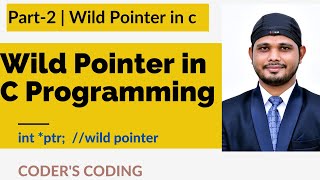 Wild Pointer in C Programming-Part-2 | What is Wild pointer with example| Coder's Coding