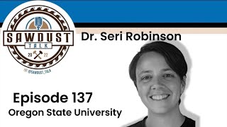 Sawdust Talk Ep. 137- Dr. Seri Robinson