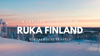 A Lapland adventure in Ruka Finland