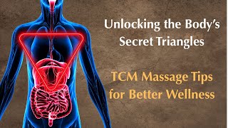 Unlocking the Body’s Secret Triangles: TCM Massage Tips for Better Wellness
