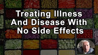 The Whole Food Plant Based Diet Treats Illness And Disease With No Side Effects