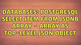Databases: Postgresql SELECT item from JSONB array - array as top-level json object
