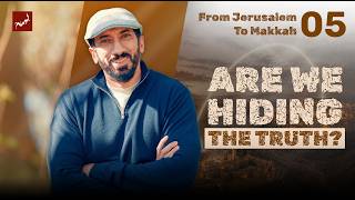 Ep 5 - Truth Above Credentials | Dhul Hijjah 2026 | From Jerusalem to Makkah | Nouman Ali Khan