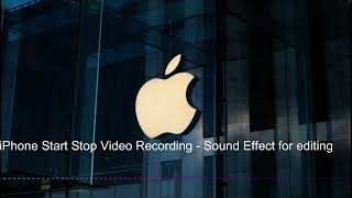 iPhone Start Stop Video Recording - Sound Effect for editing
