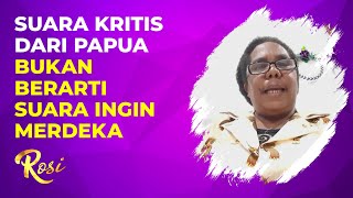 Orang Papua Mengkritik, Aktivis: Jangan Selalu Dikaitkan Papua Ingin Merdeka | Rosi