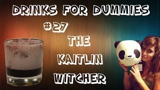 Drinks for Dummies #27 - The @KaitlinWitcher