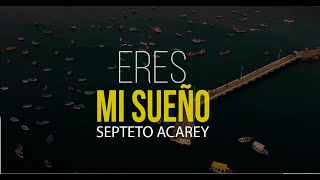 Septeto Acarey - Eres Mi Sueño (Video Oficial)