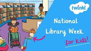 National Library Week for Kids | 7-13 April | A History of Libraries in the U.S. | Famous Libraries
