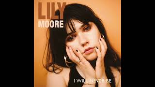 Lily Moore: I Will Never Be (Audio)