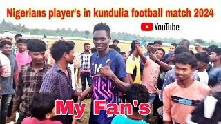 Nigerians player's fan kundulia football tournament 2024 || #nigeria