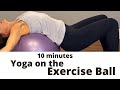 Yoga on Exercise Ball (10 minutes)