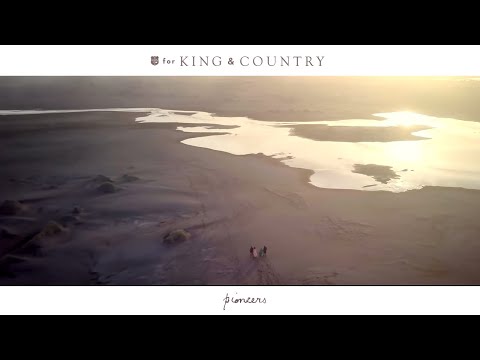 for KING COUNTRY – pioneers (official music video)