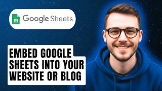 How To Embed Google Sheets Into Your Website Or Blog [2026 Guide]